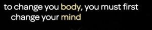 Change You Mind Change Your Body