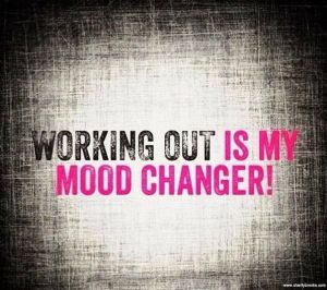 Working Out is my Mood Changer
