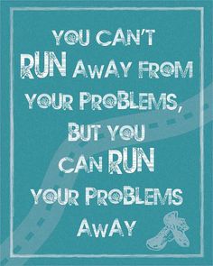 You can't run away from your problems